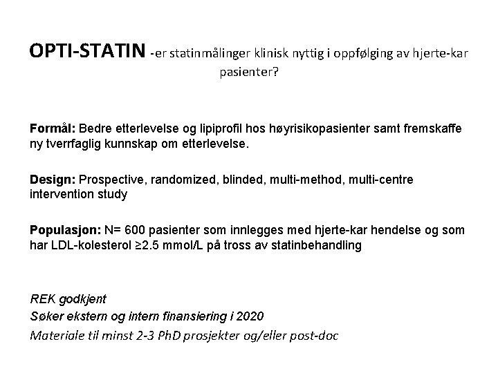 OPTI-STATIN -er statinmålinger klinisk nyttig i oppfølging av hjerte-kar pasienter? Formål: Bedre etterlevelse og