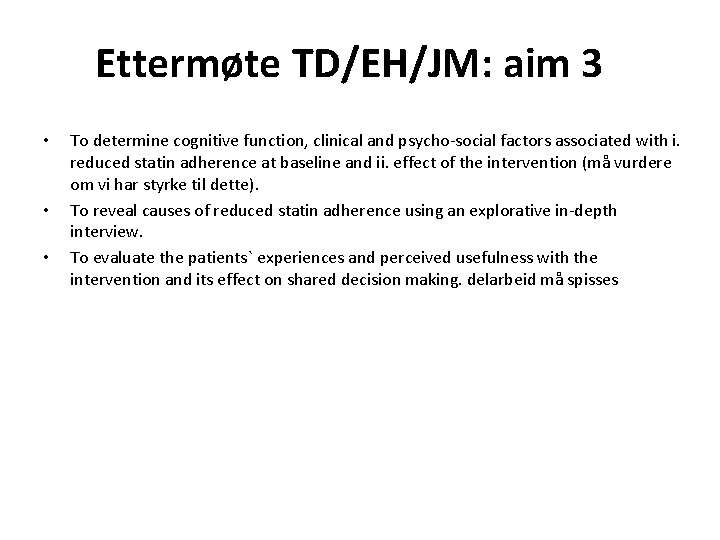 Ettermøte TD/EH/JM: aim 3 • • • To determine cognitive function, clinical and psycho-social