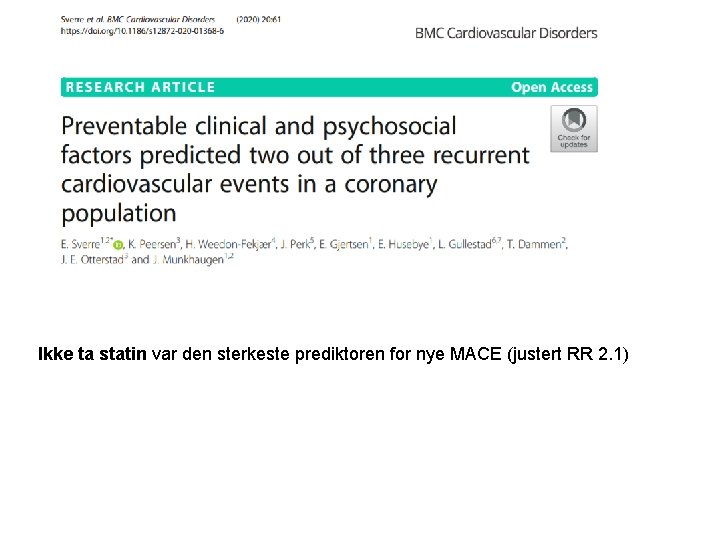 Ikke ta statin var den sterkeste prediktoren for nye MACE (justert RR 2. 1)