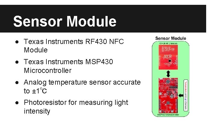 Sensor Module ● Texas Instruments RF 430 NFC Module ● Texas Instruments MSP 430