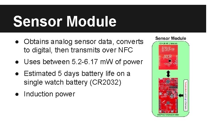 Sensor Module ● Obtains analog sensor data, converts to digital, then transmits over NFC