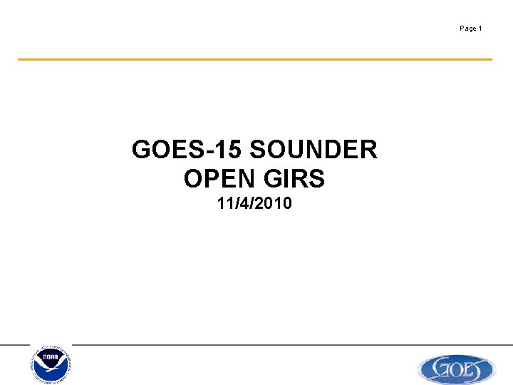 Page 1 GOES-15 SOUNDER OPEN GIRS 11/4/2010 