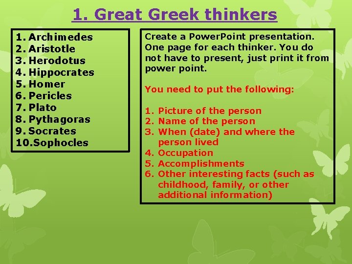 1. Great Greek thinkers 1. Archimedes 2. Aristotle 3. Herodotus 4. Hippocrates 5. Homer