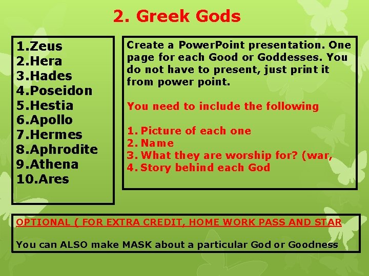 2. Greek Gods 1. Zeus 2. Hera 3. Hades 4. Poseidon 5. Hestia 6.