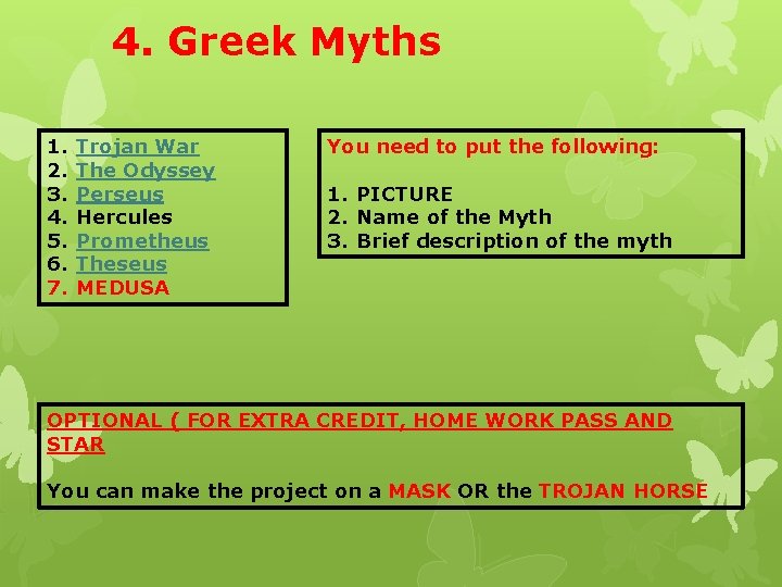 4. Greek Myths 1. 2. 3. 4. 5. 6. 7. Trojan War The Odyssey