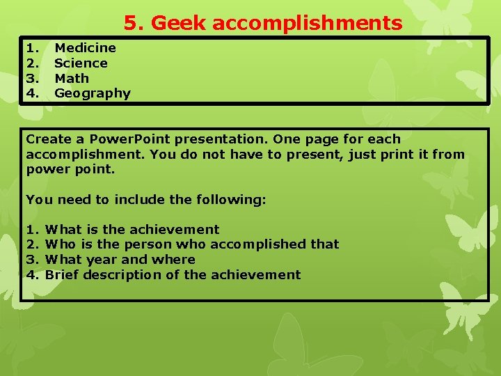 5. Geek accomplishments 1. 2. 3. 4. Medicine Science Math Geography Create a Power.