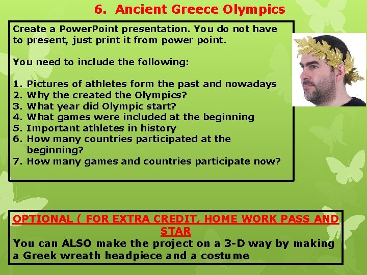 6. Ancient Greece Olympics Create a Power. Point presentation. You do not have to