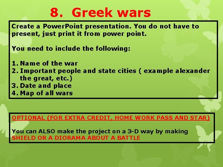 8. Greek wars Create a Power. Point presentation. You do not have to present,