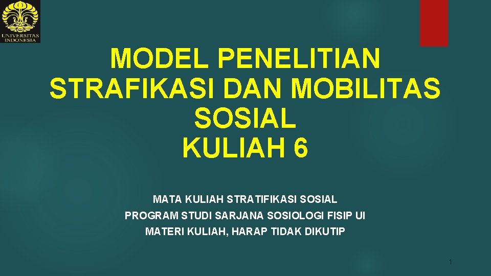 MODEL PENELITIAN STRAFIKASI DAN MOBILITAS SOSIAL KULIAH 6 MATA KULIAH STRATIFIKASI SOSIAL PROGRAM STUDI