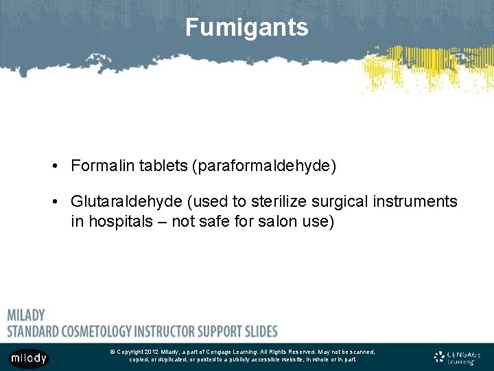 Fumigants • Formalin tablets (paraformaldehyde) • Glutaraldehyde (used to sterilize surgical instruments in hospitals