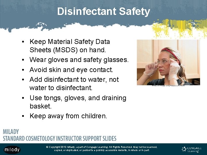 Disinfectant Safety • Keep Material Safety Data Sheets (MSDS) on hand. • Wear gloves