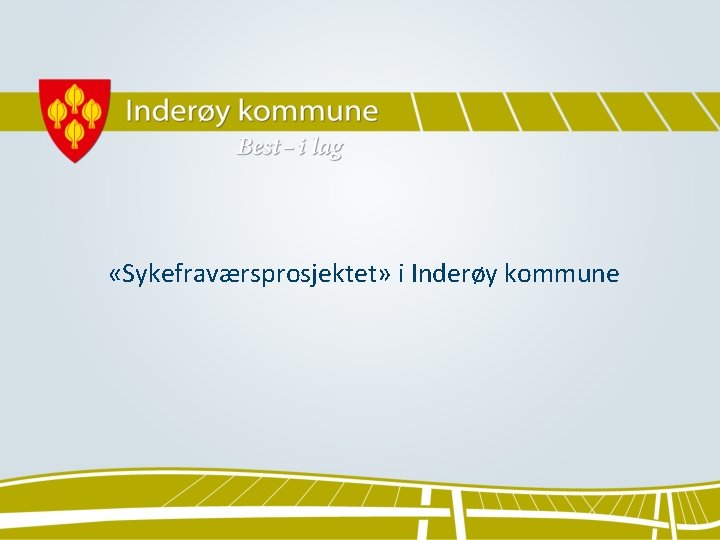  «Sykefraværsprosjektet» i Inderøy kommune 