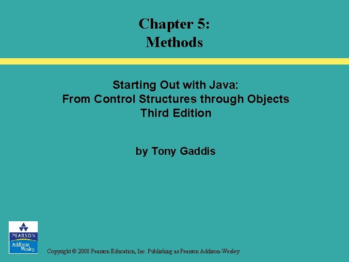 Chapter 5: Methods Starting Out with Java: From Control Structures through Objects Third Edition
