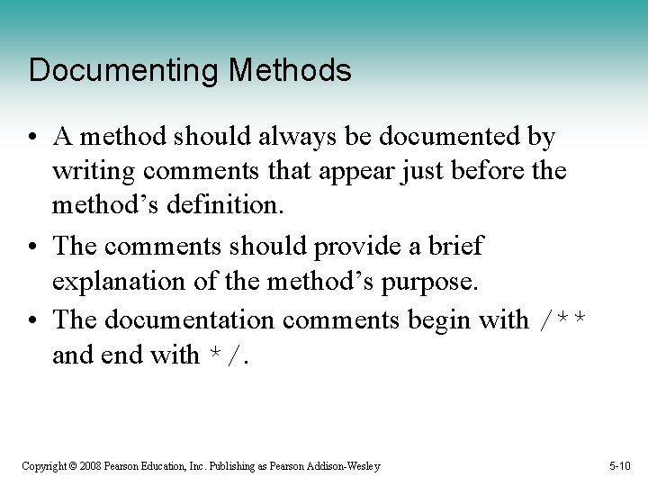 Documenting Methods • A method should always be documented by writing comments that appear