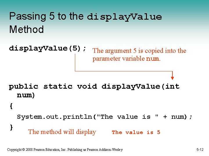 Passing 5 to the display. Value Method display. Value(5); The argument 5 is copied