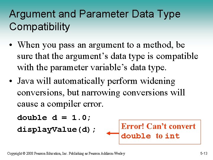 Argument and Parameter Data Type Compatibility • When you pass an argument to a