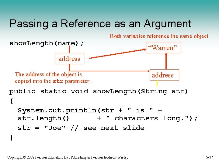 Passing a Reference as an Argument show. Length(name); Both variables reference the same object