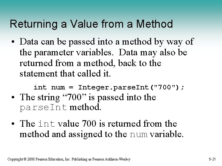 Returning a Value from a Method • Data can be passed into a method