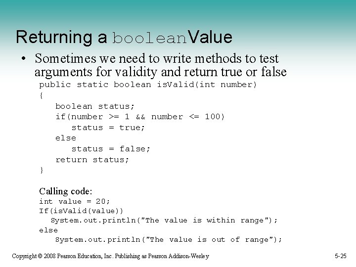 Returning a boolean. Value • Sometimes we need to write methods to test arguments