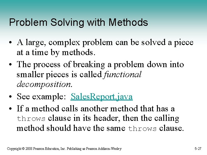 Problem Solving with Methods • A large, complex problem can be solved a piece