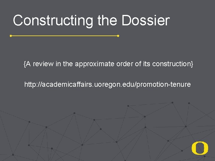 Constructing the Dossier {A review in the approximate order of its construction} http: //academicaffairs.