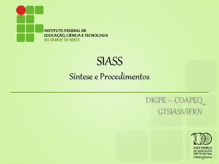 SIASS Síntese e Procedimentos DIGPE – COAPEQ GTSIASS/IFRN 