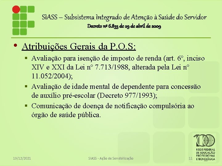 SIASS – Subsistema Integrado de Atenção à Saúde do Servidor Decreto nº 6. 833