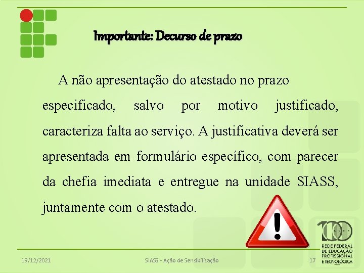 Importante: Decurso de prazo A não apresentação do atestado no prazo especificado, salvo por