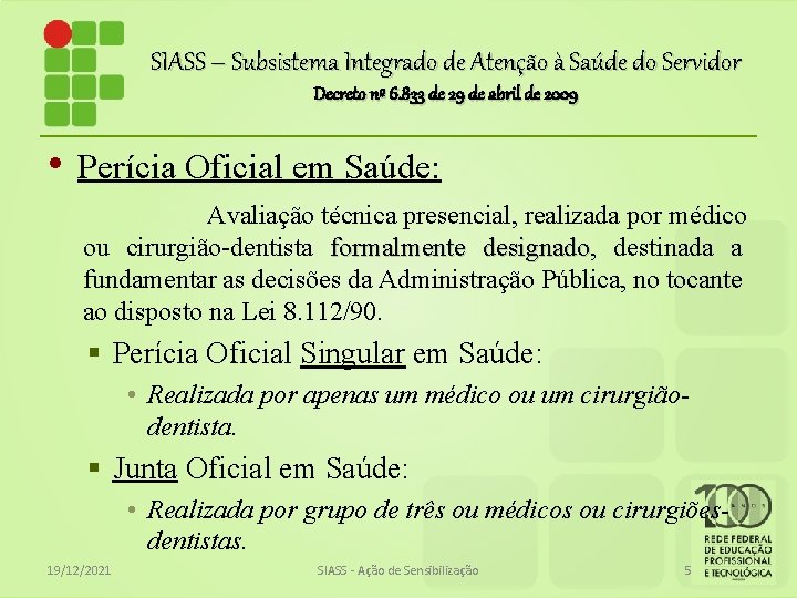 SIASS – Subsistema Integrado de Atenção à Saúde do Servidor Decreto nº 6. 833