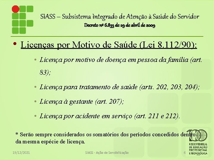 SIASS – Subsistema Integrado de Atenção à Saúde do Servidor Decreto nº 6. 833