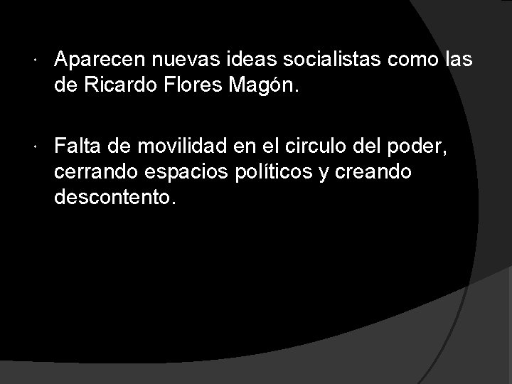 Aparecen nuevas ideas socialistas como las de Ricardo Flores Magón. Falta de movilidad Aparecen nuevas ideas socialistas como las de Ricardo Flores Magón. Falta de movilidad
