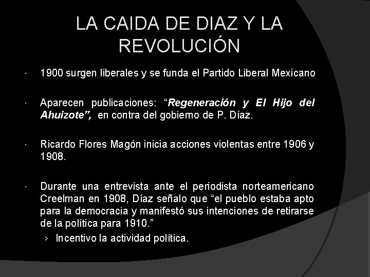 LA CAIDA DE DIAZ Y LA REVOLUCIÓN 1900 surgen liberales y se funda el LA CAIDA DE DIAZ Y LA REVOLUCIÓN 1900 surgen liberales y se funda el