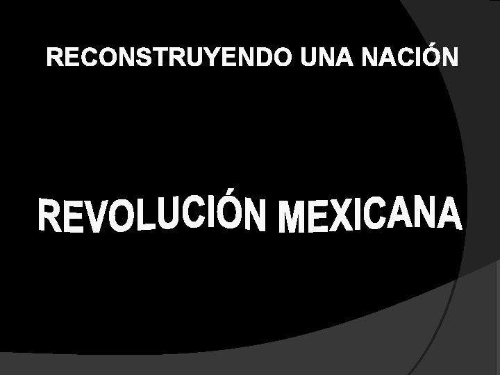RECONSTRUYENDO UNA NACIÓN RECONSTRUYENDO UNA NACIÓN