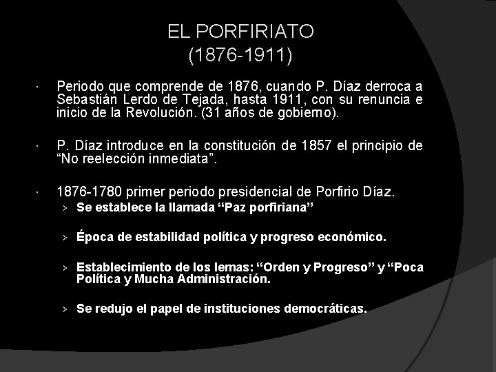 EL PORFIRIATO (1876 -1911) Periodo que comprende de 1876, cuando P. Díaz derroca a EL PORFIRIATO (1876 -1911) Periodo que comprende de 1876, cuando P. Díaz derroca a