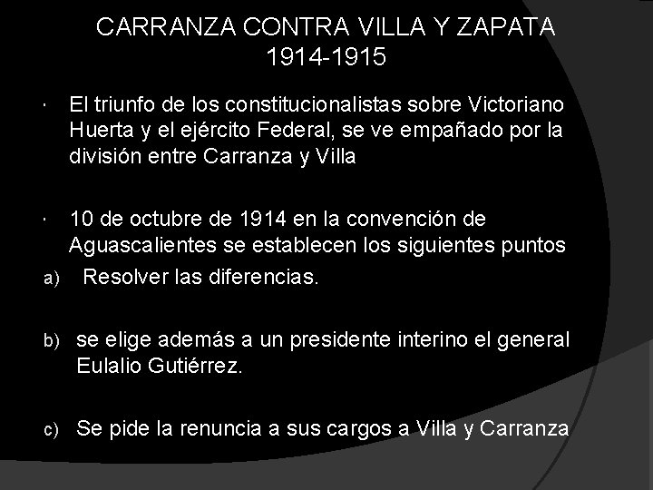 CARRANZA CONTRA VILLA Y ZAPATA 1914 -1915 El triunfo de los constitucionalistas sobre Victoriano CARRANZA CONTRA VILLA Y ZAPATA 1914 -1915 El triunfo de los constitucionalistas sobre Victoriano