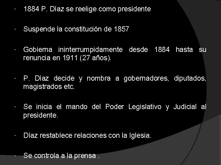 1884 P. Díaz se reelige como presidente Suspende la constitución de 1857 Gobierna 1884 P. Díaz se reelige como presidente Suspende la constitución de 1857 Gobierna