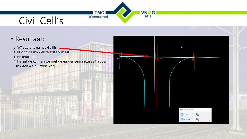 Civil Cell’s • Resultaat: 1: Wijs zojuist gemaakte lijn 2: klik op de middelste