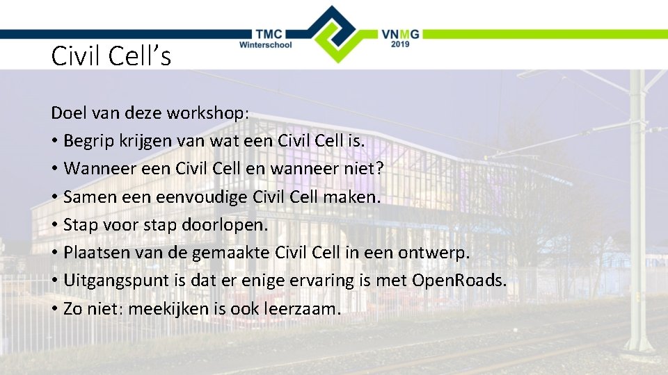 Civil Cell’s Doel van deze workshop: • Begrip krijgen van wat een Civil Cell