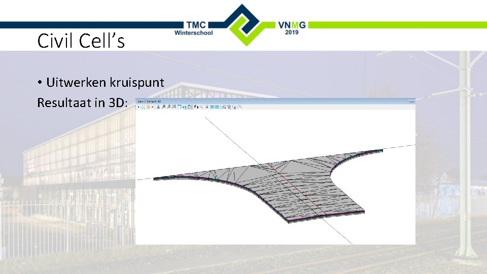 Civil Cell’s • Uitwerken kruispunt Resultaat in 3 D: 