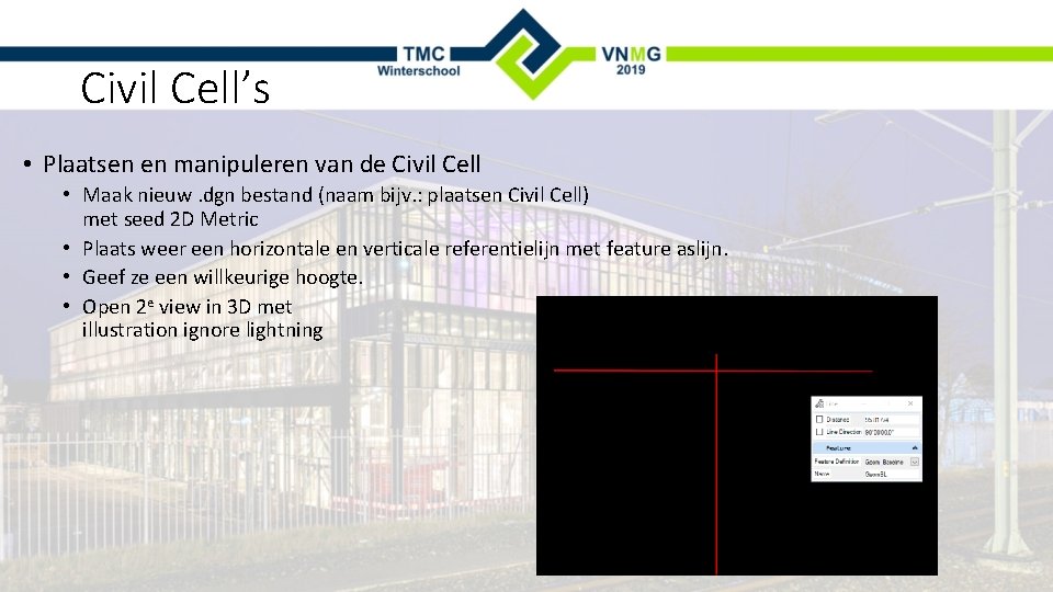 Civil Cell’s • Plaatsen en manipuleren van de Civil Cell • Maak nieuw. dgn