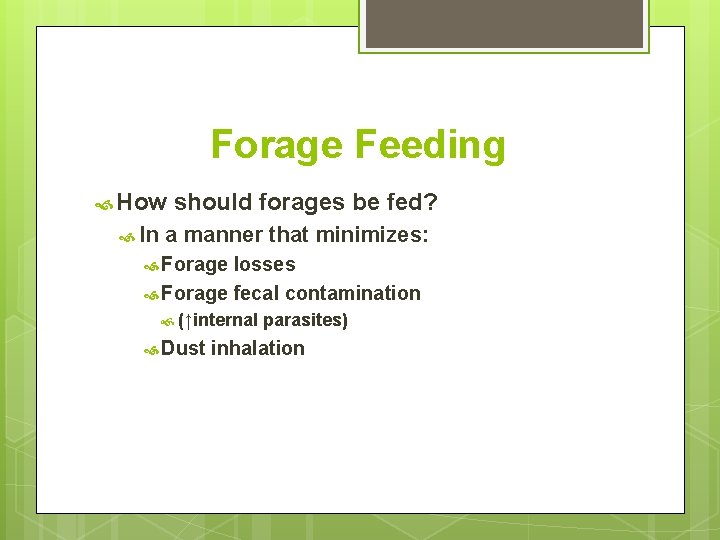 Forage Feeding How In should forages be fed? a manner that minimizes: Forage losses