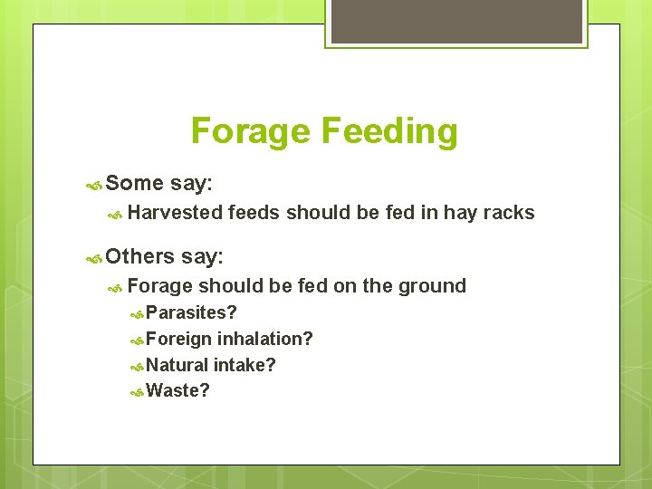 Forage Feeding Some say: Harvested Others feeds should be fed in hay racks say: