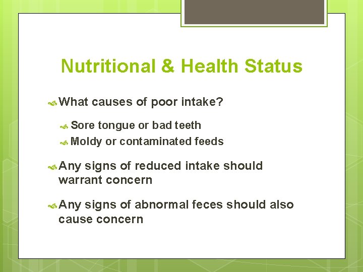 Nutritional & Health Status What causes of poor intake? Sore tongue or bad teeth