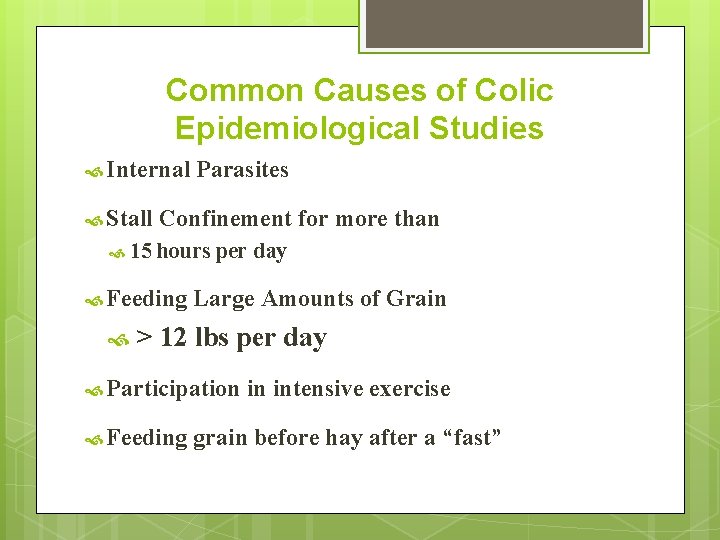 Common Causes of Colic Epidemiological Studies Internal Stall 15 Confinement for more than hours