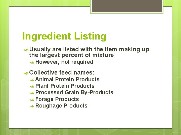 Ingredient Listing Usually are listed with the item making up the largest percent of