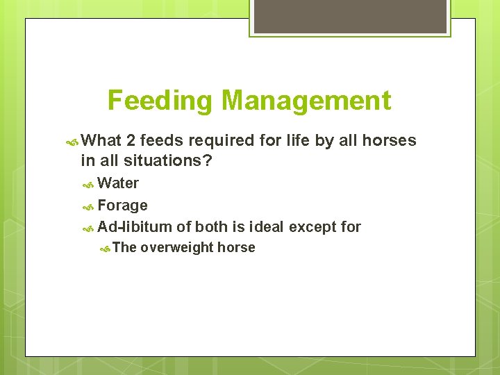 Feeding Management What 2 feeds required for life by all horses in all situations?