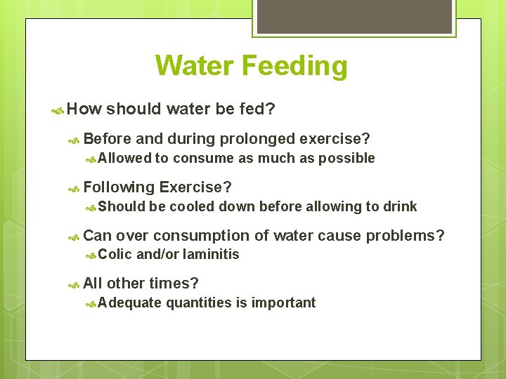 Water Feeding How should water be fed? Before and during prolonged exercise? Allowed Following