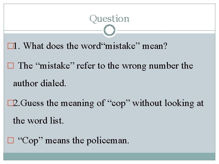 Question � 1. What does the word“mistake” mean? � The “mistake” refer to the