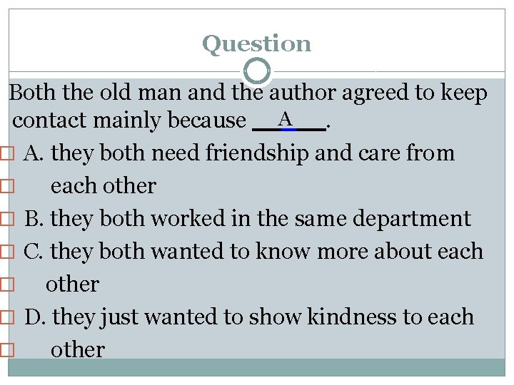 Question Both the old man and the author agreed to keep A contact mainly