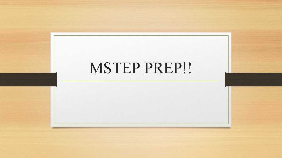 MSTEP PREP!! 